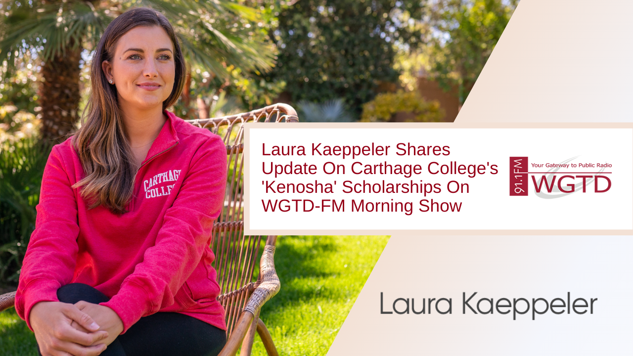 Laura Kaeppeler Shares Update On Carthage College's 'Kenosha' Scholarships On WGTD-FM Morning Show